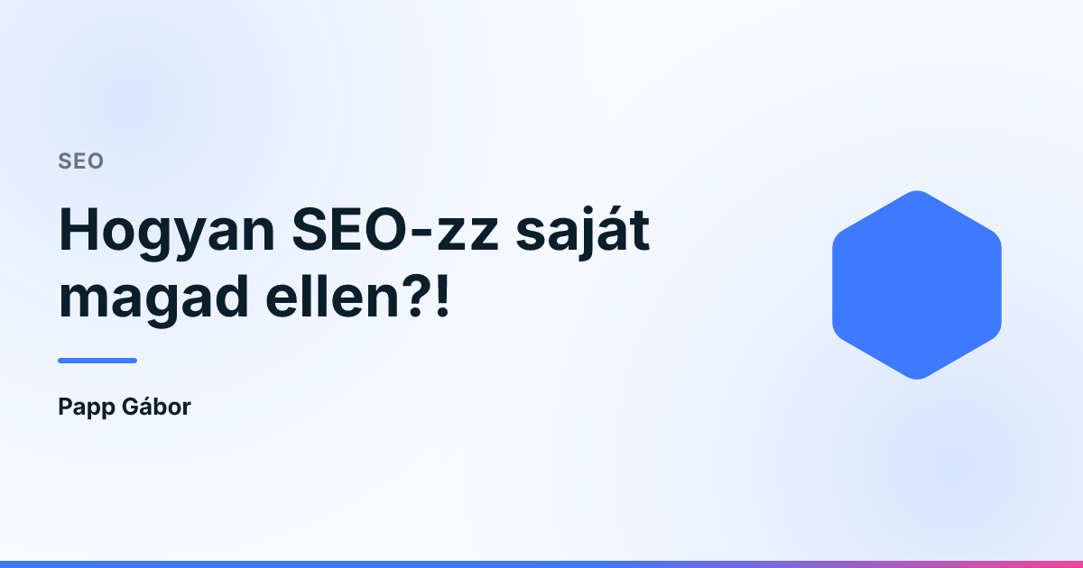 Hogyan SEO-zz saját magad ellen?!