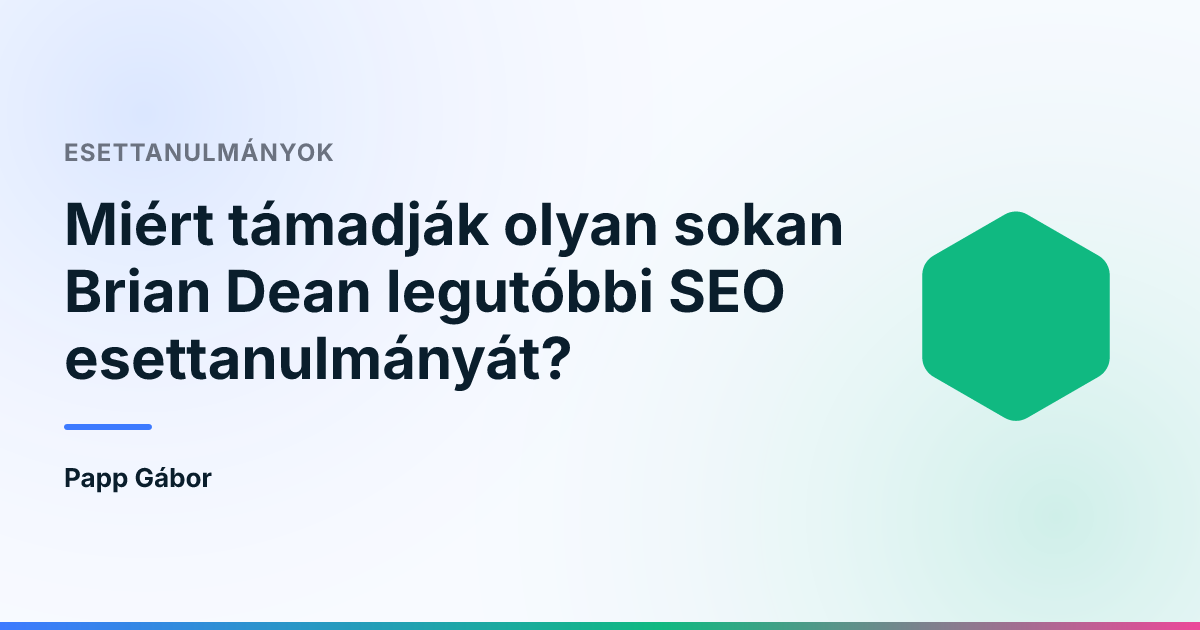 Miért támadják olyan sokan Brian Dean legutóbbi SEO esettanulmányát?