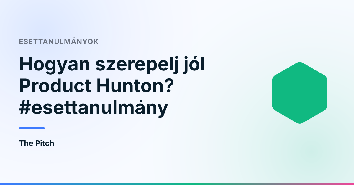Hogyan szerepelj jól Product Hunton? #esettanulmány