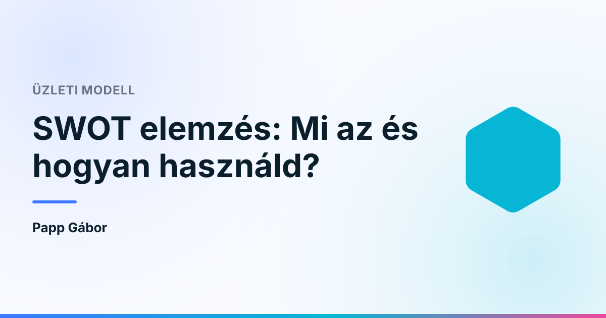 SWOT elemzés: Mi az és hogyan használd?