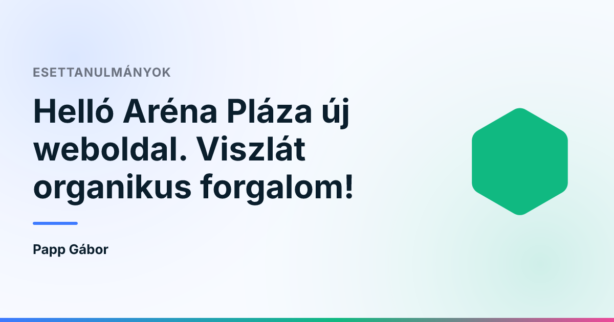 Helló Aréna Pláza új weboldal. Viszlát organikus forgalom!