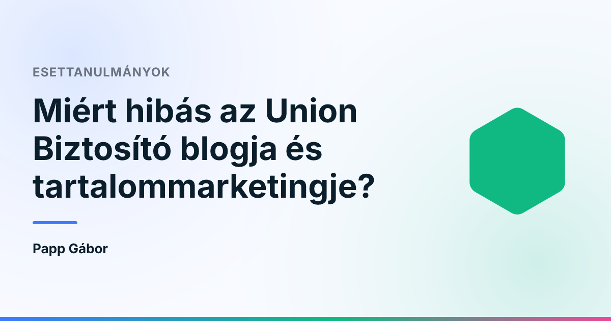 Miért hibás az Union Biztosító blogja és tartalommarketingje?