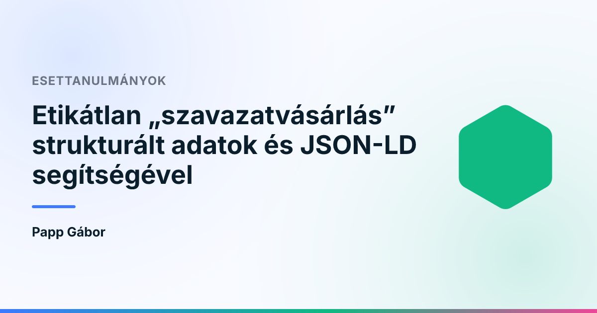 Etikátlan „szavazatvásárlás” strukturált adatok és JSON-LD segítségével
