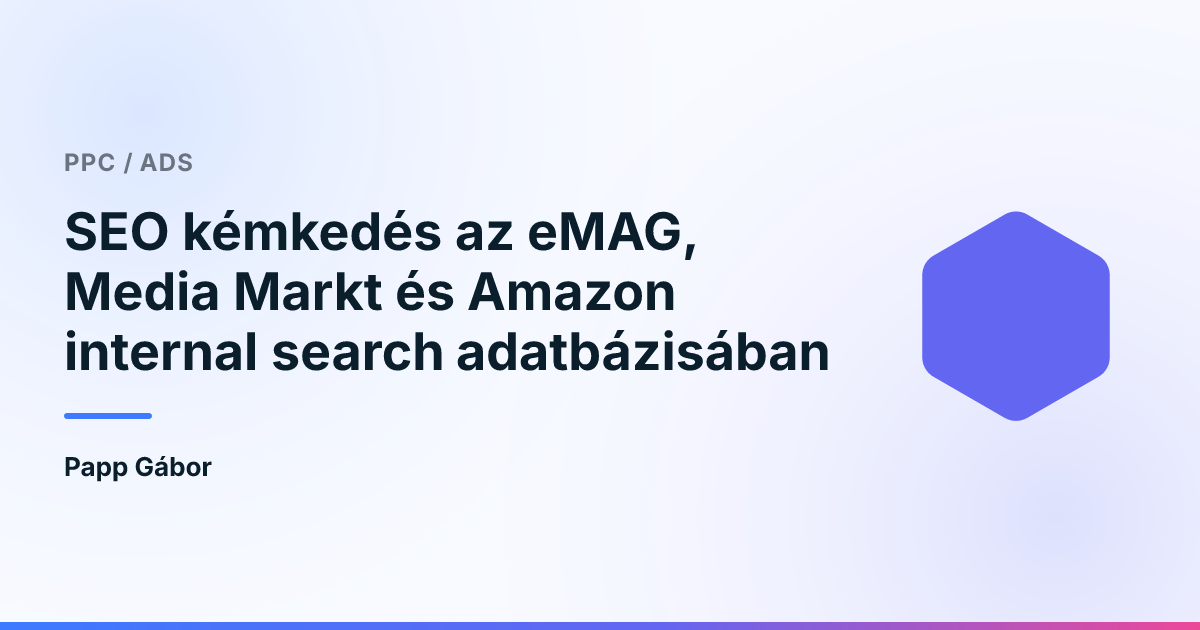 SEO kémkedés az eMAG, Media Markt és Amazon internal search adatbázisában