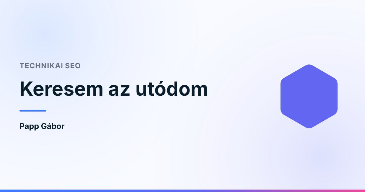 Keresem az utódom