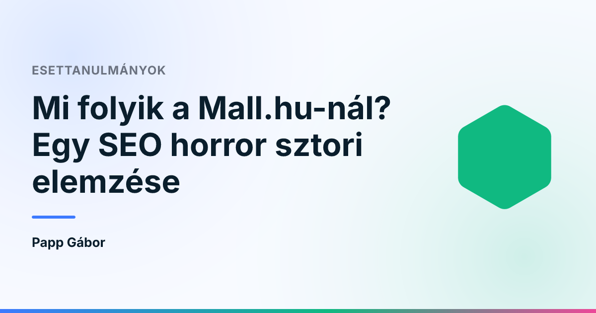 Mi folyik a Mall.hu-nál? Egy SEO horror sztori elemzése