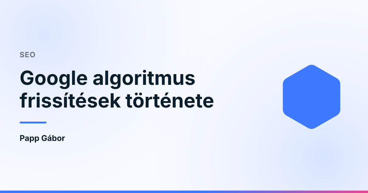 Google algoritmus frissítések története