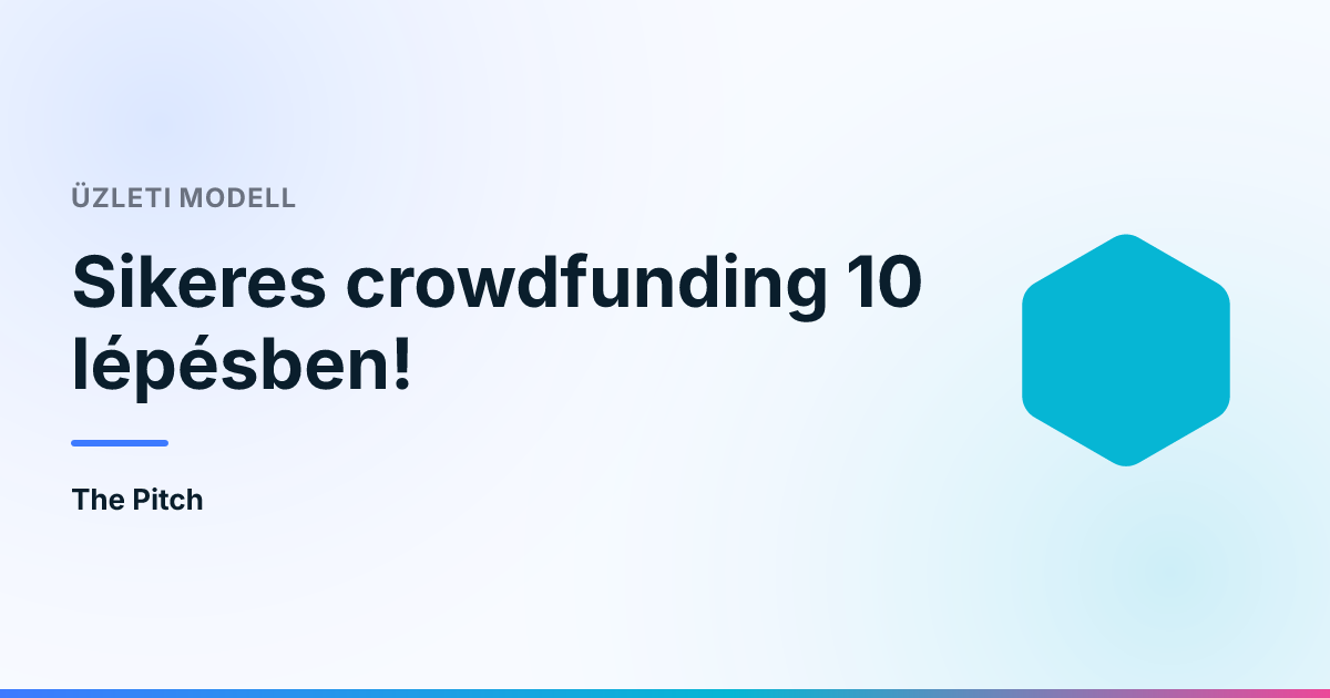 Sikeres crowdfunding 10 lépésben!