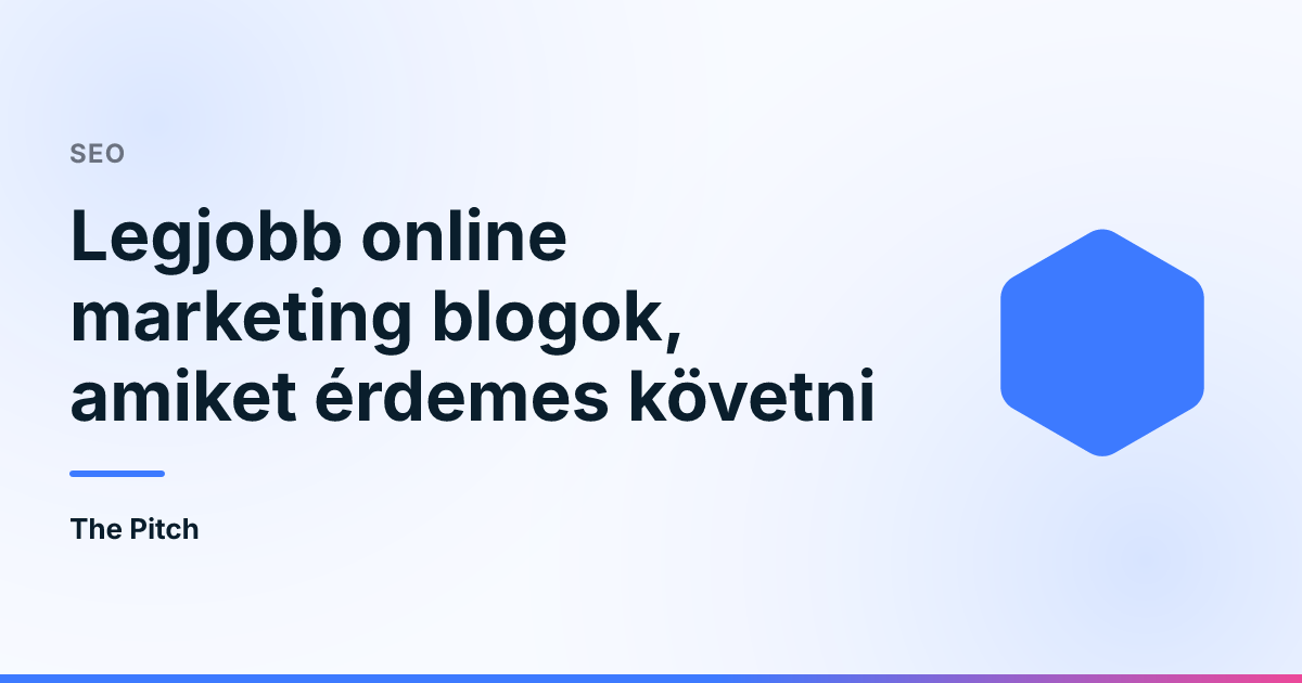 Legjobb online marketing blogok, amiket érdemes követni