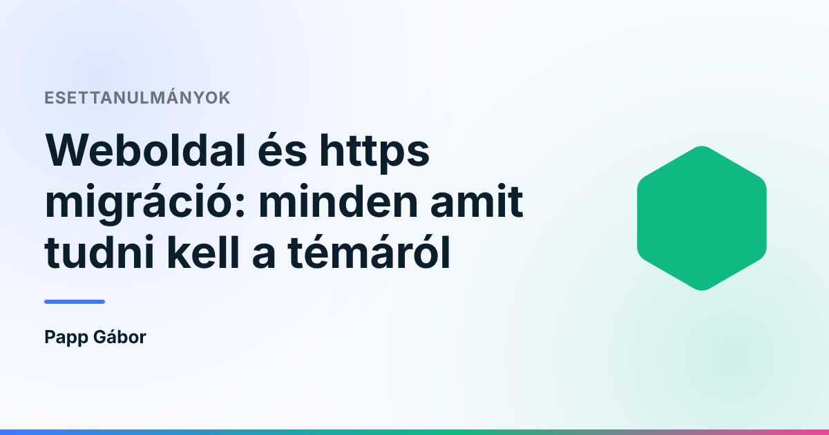 Weboldal és https migráció: minden amit tudni kell a témáról