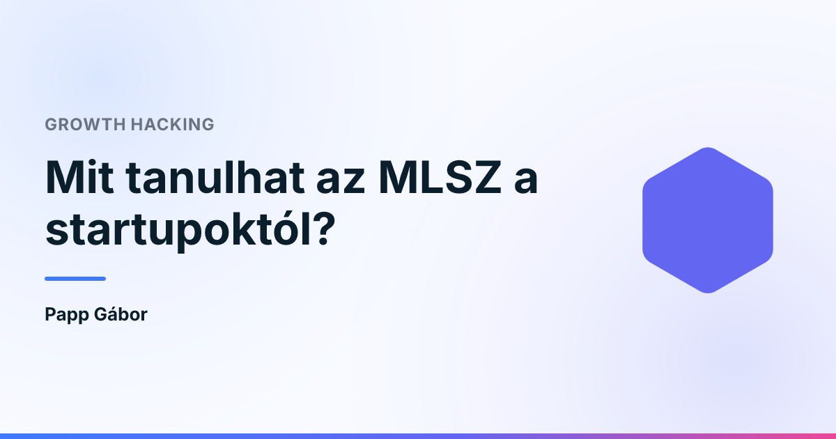 Mit tanulhat az MLSZ a startupoktól?