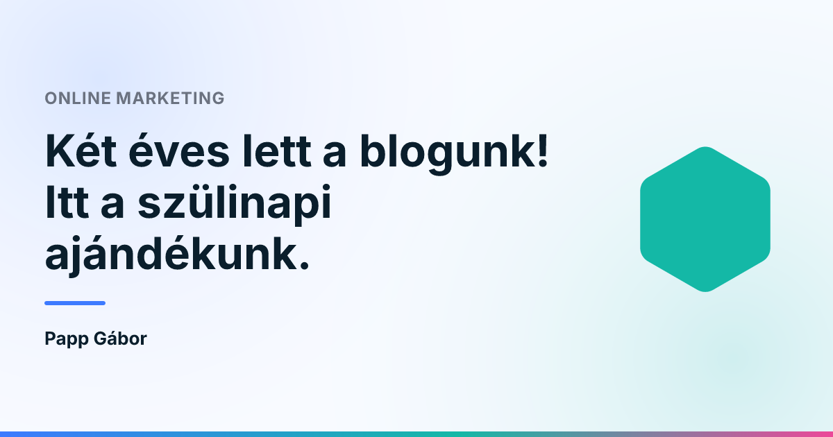 Két éves lett a blogunk! Itt a szülinapi ajándékunk.