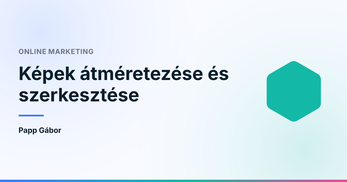 Képek átméretezése és szerkesztése
