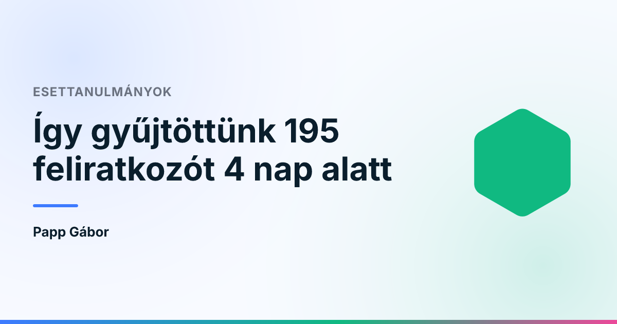 Így gyűjtöttünk 195 feliratkozót 4 nap alatt