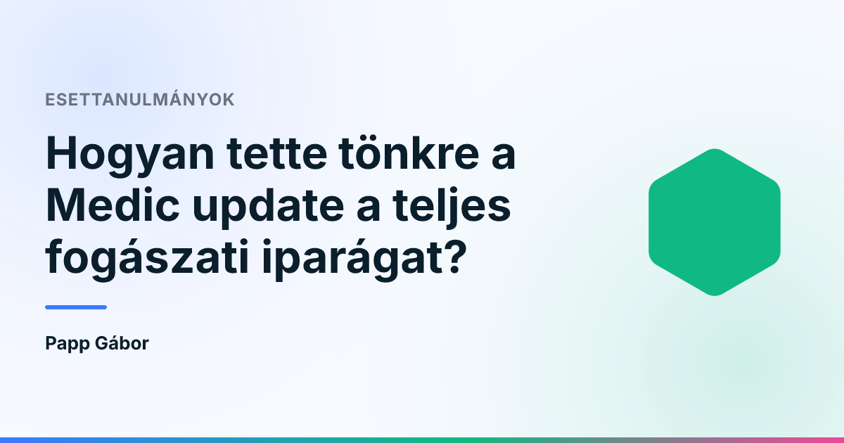 Hogyan tette tönkre a Medic update a teljes fogászati iparágat?