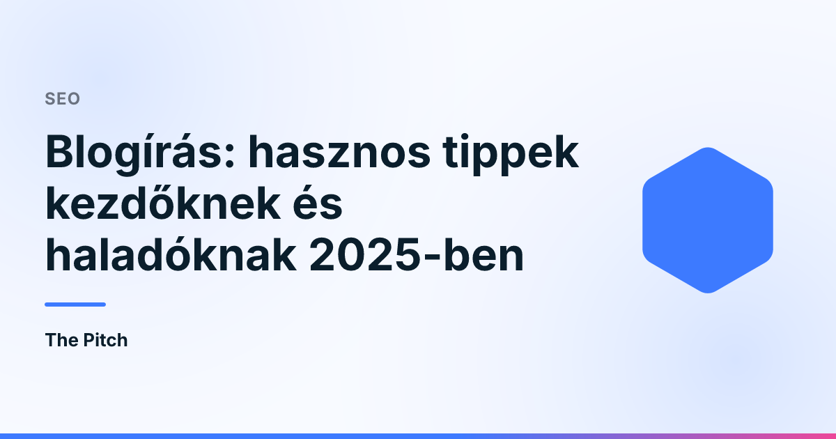 Blogírás: hasznos tippek kezdőknek és haladóknak 2025-ben