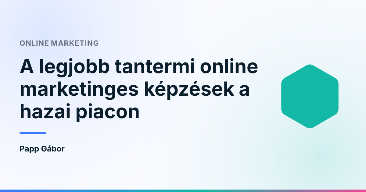 A legjobb tantermi online marketinges képzések a hazai piacon
