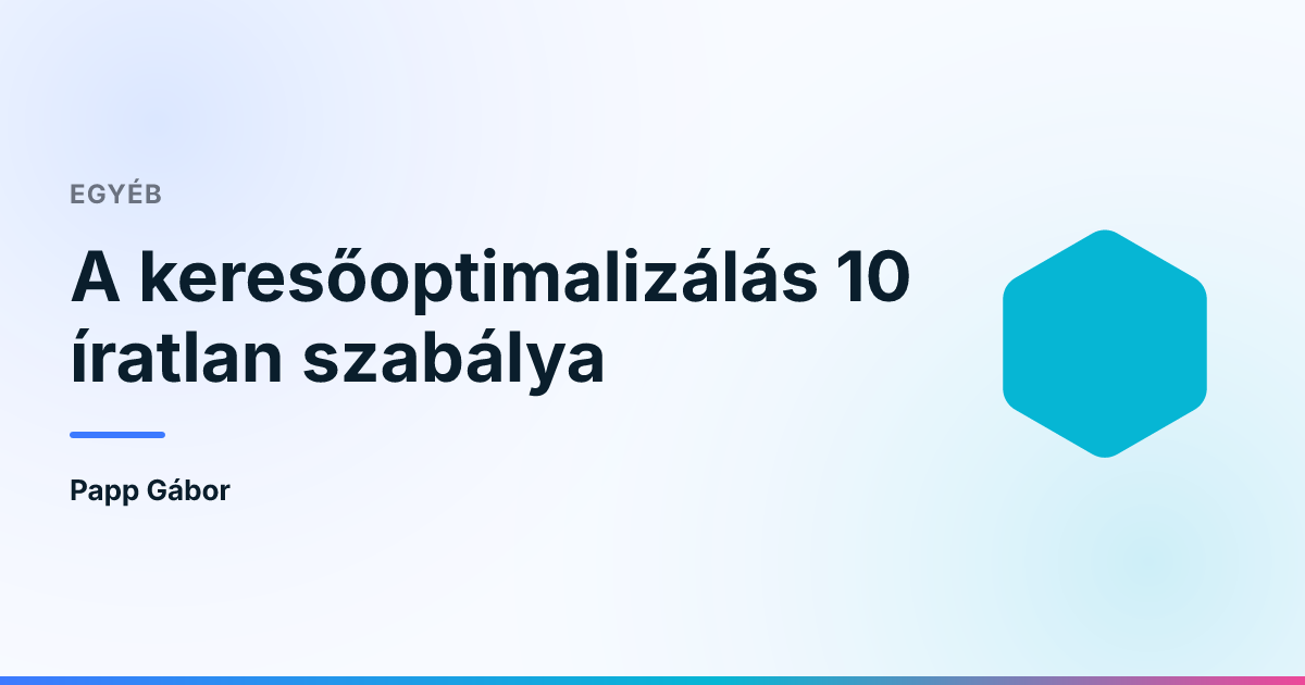 A keresőoptimalizálás 10 íratlan szabálya
