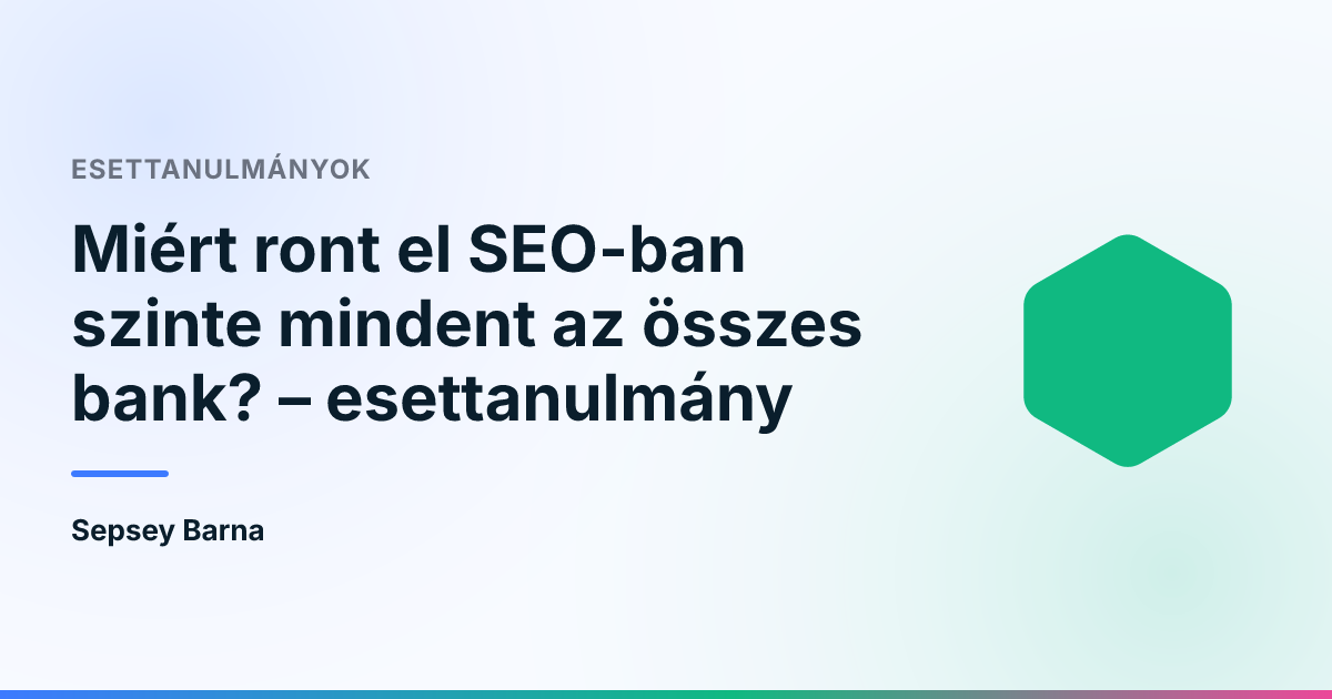 Miért ront el SEO-ban szinte mindent az összes bank? – esettanulmány