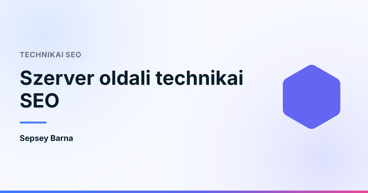 Szerver oldali technikai SEO