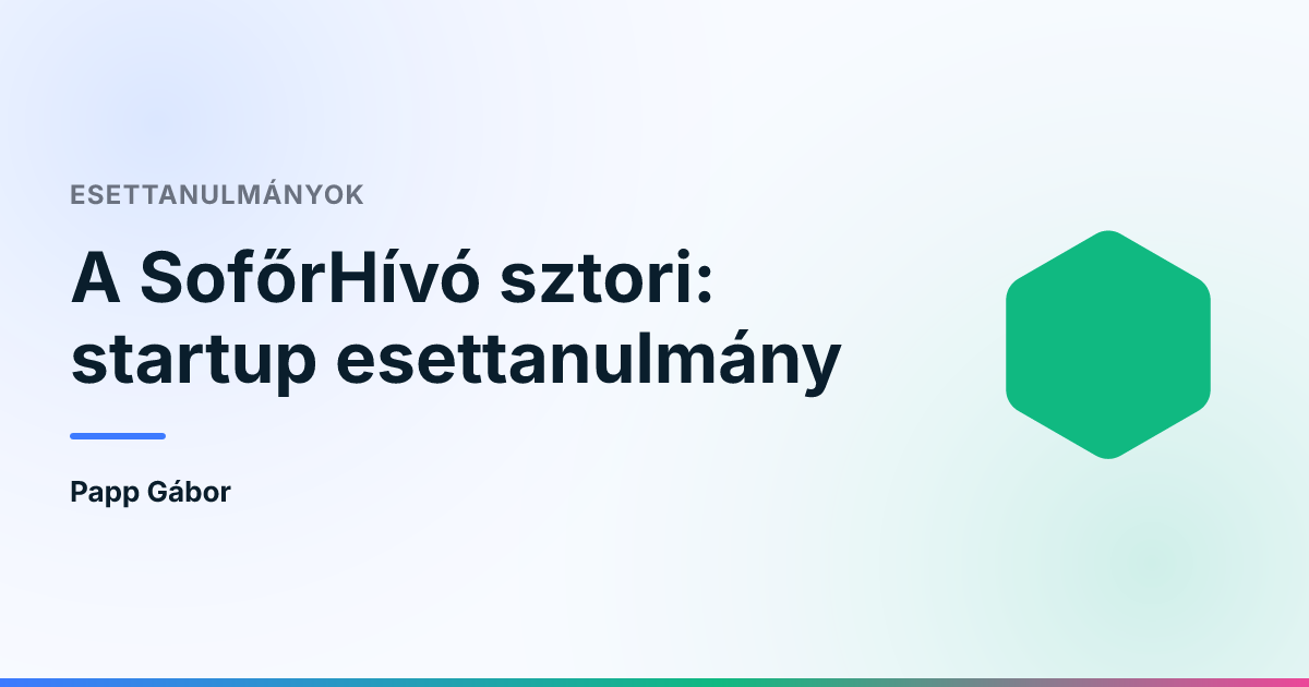 A SofőrHívó sztori: startup esettanulmány