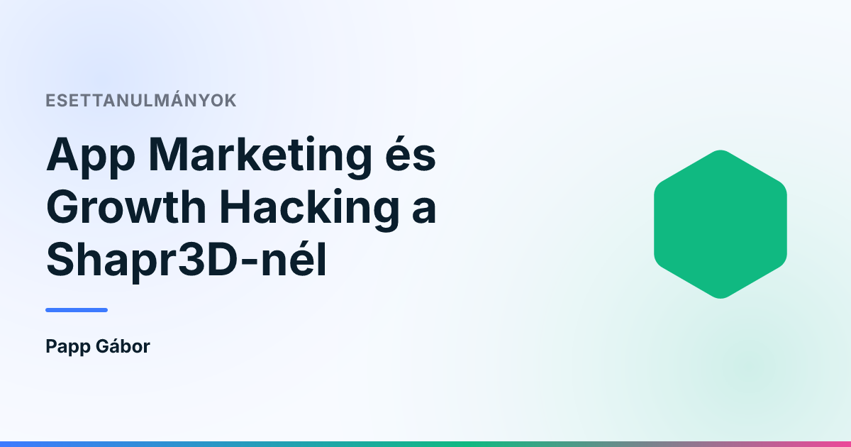 App Marketing és Growth Hacking a Shapr3D-nél