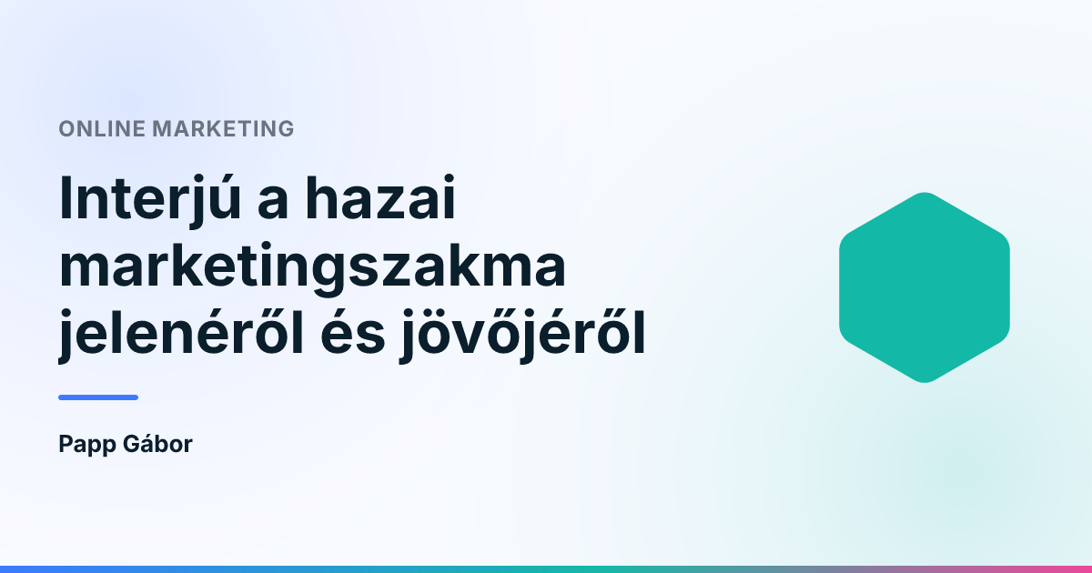 Interjú a hazai marketingszakma jelenéről és jövőjéről