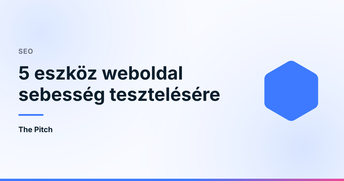 5 eszköz weboldal sebesség tesztelésére