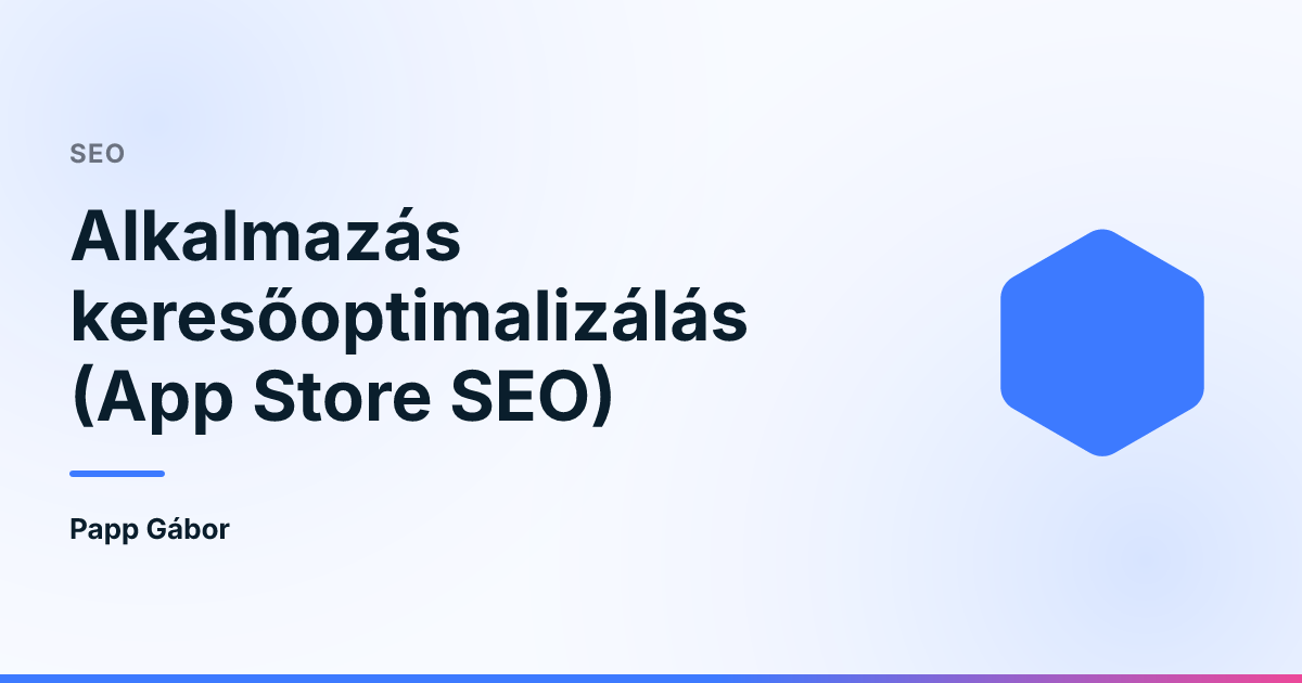 Alkalmazás keresőoptimalizálás (App Store SEO)