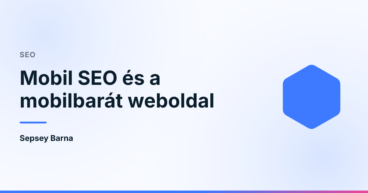 Mobil SEO és a mobilbarát weboldal