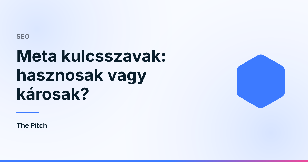 Meta kulcsszavak: hasznosak vagy károsak?