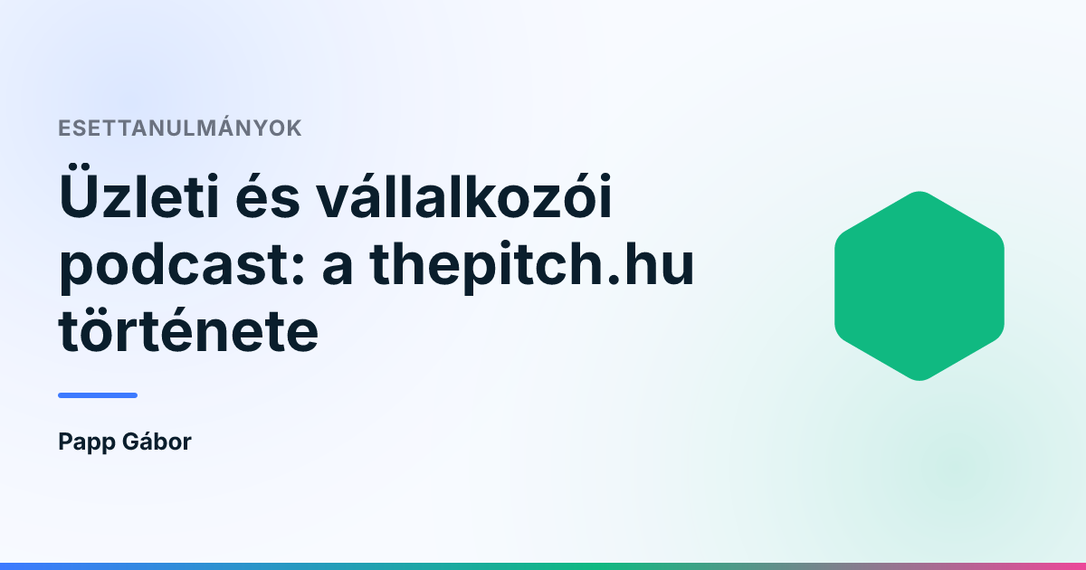 Üzleti és vállalkozói podcast: a thepitch.hu története