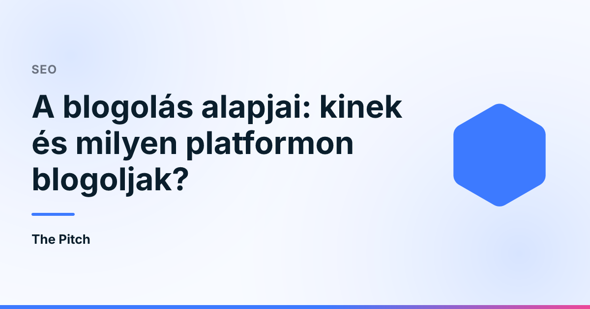 A blogolás alapjai: kinek és milyen platformon blogoljak?