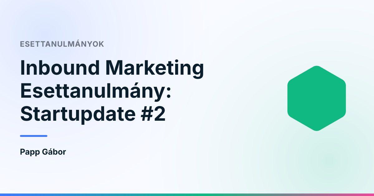Inbound Marketing Esettanulmány: Startupdate #2