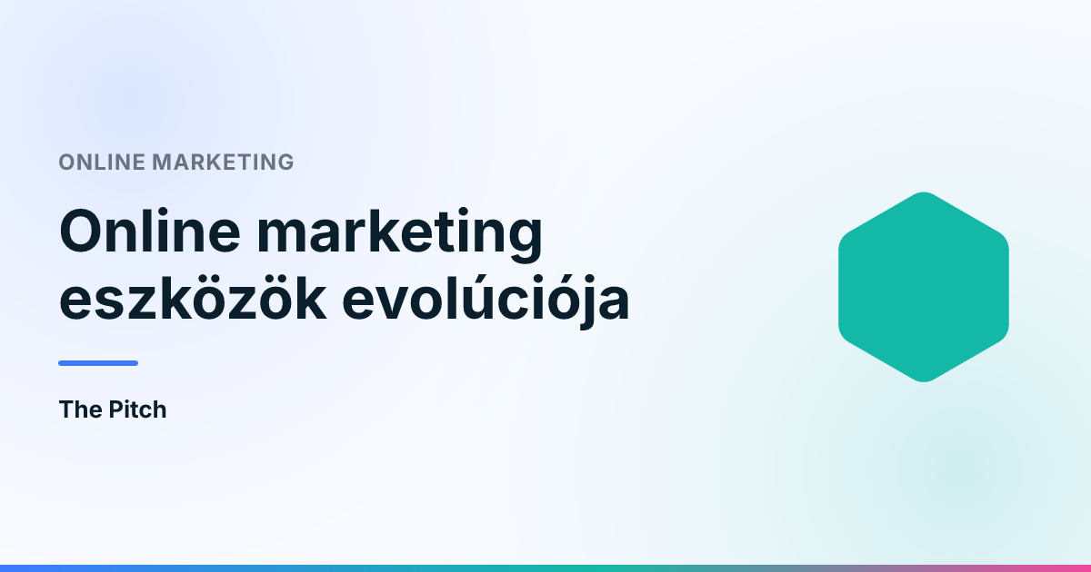 Online marketing eszközök evolúciója