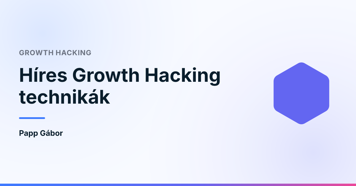 Híres Growth Hacking technikák