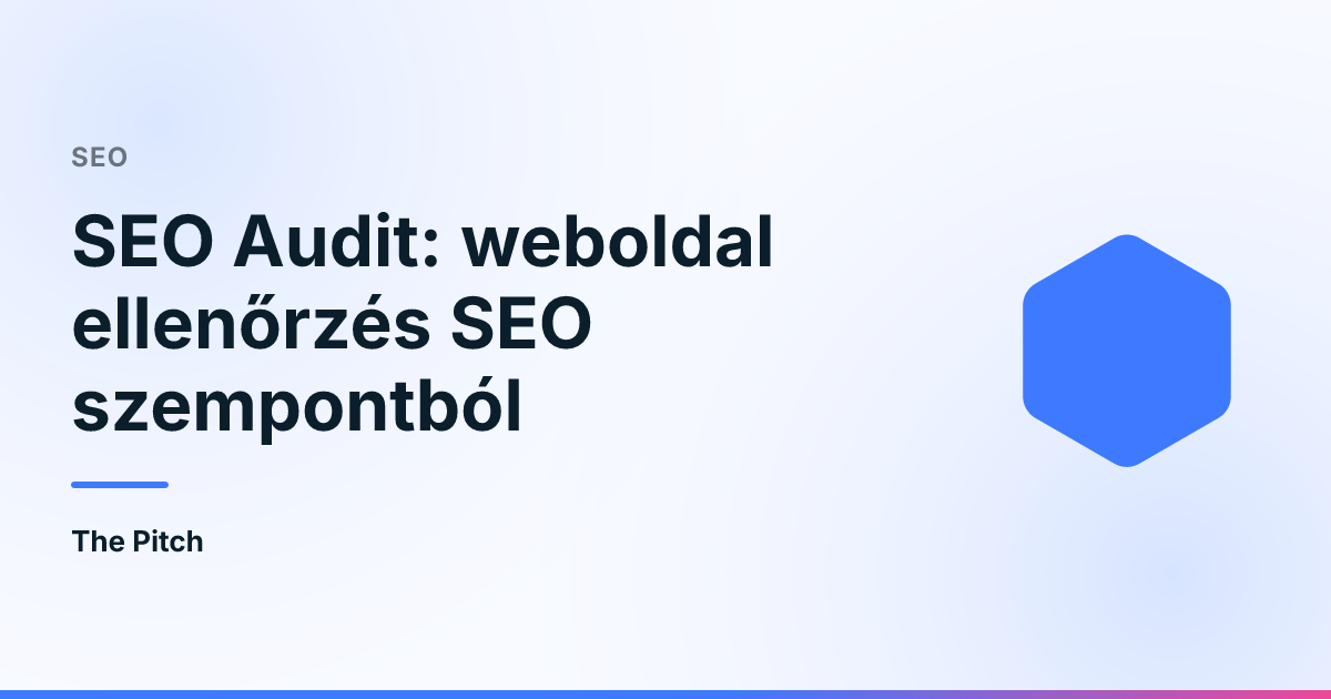 SEO Audit: weboldal ellenőrzés SEO szempontból