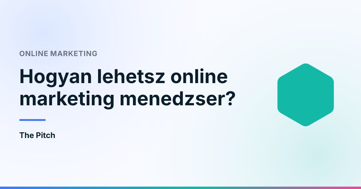 Hogyan lehetsz online marketing menedzser?