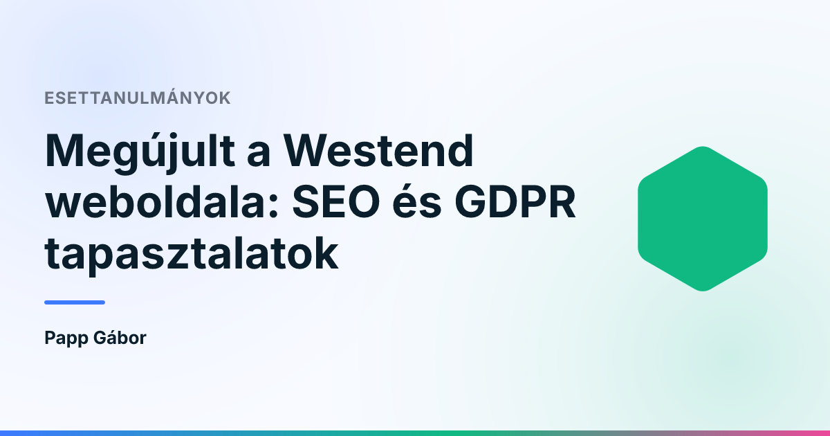 Megújult a Westend weboldala: SEO és GDPR tapasztalatok