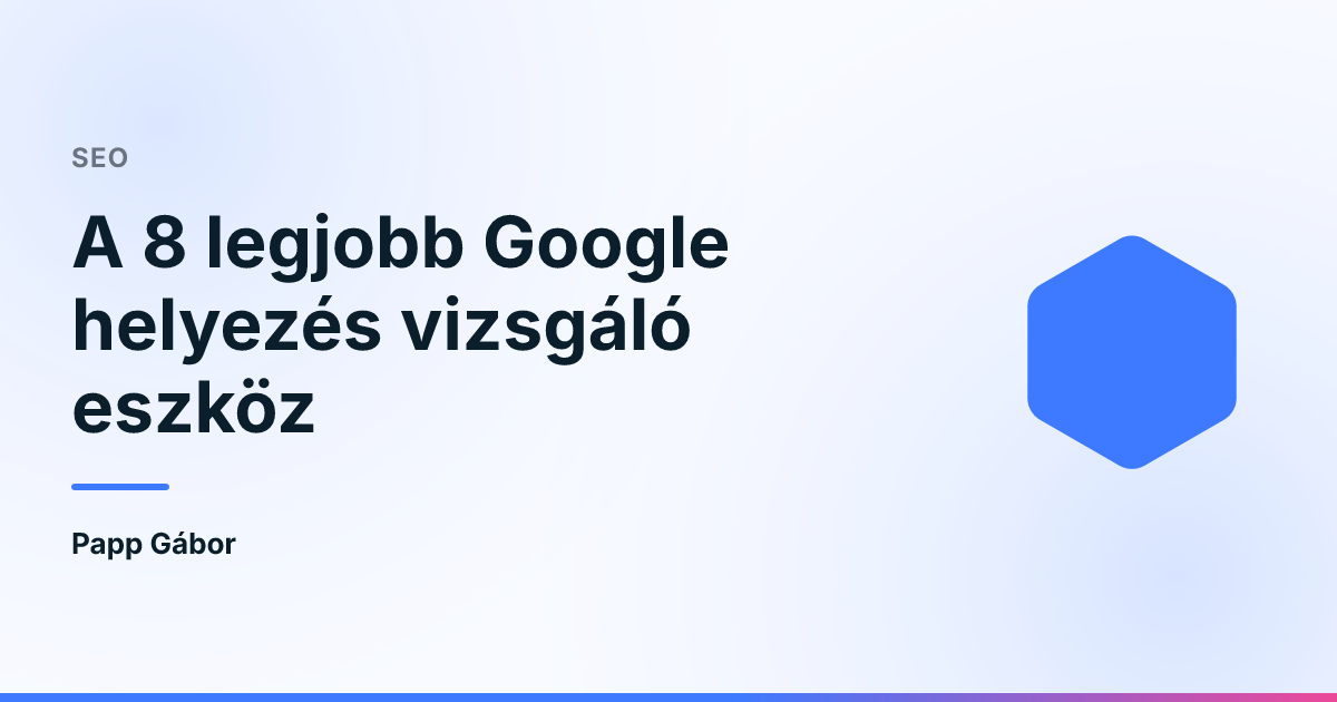 A 8 legjobb Google helyezés vizsgáló eszköz